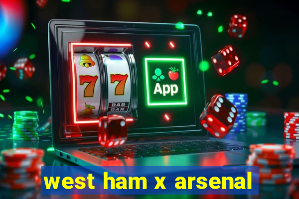 west ham x arsenal